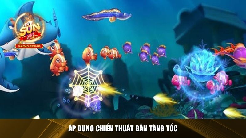 Áp dụng chiến thuật bắn tăng tốc