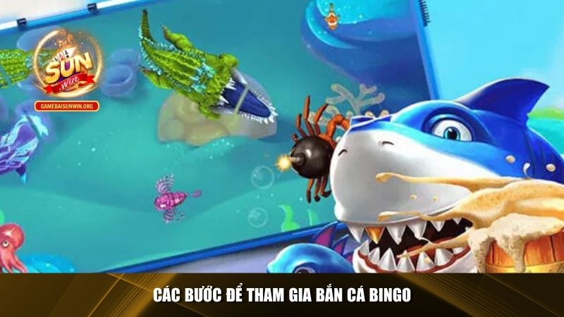 Các bước để tham gia bắn cá Bingo