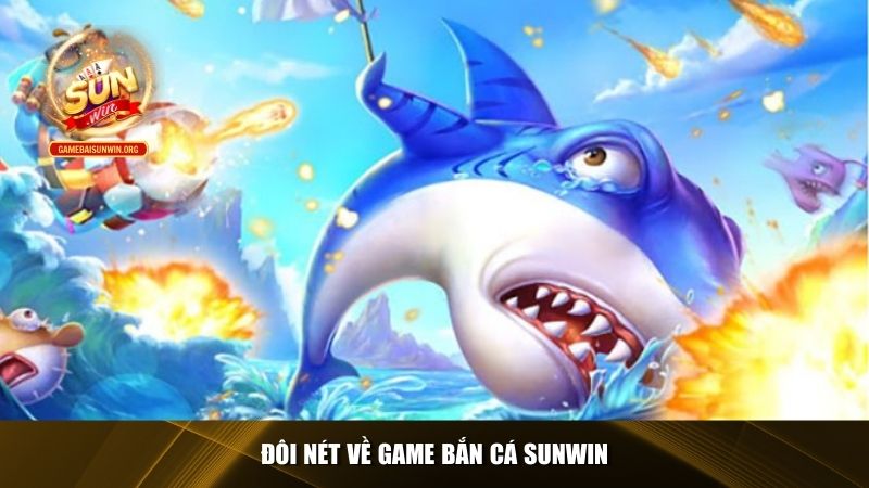 Đôi nét về game bắn cá Sunwin