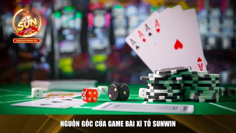 Nguồn gốc của game bài xì tố Sunwin