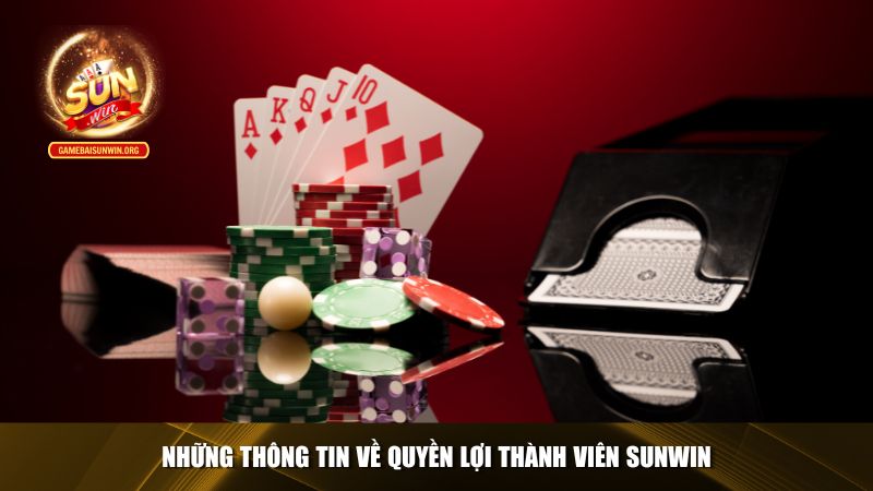 Những thông tin về quyền lợi thành viên Sunwin